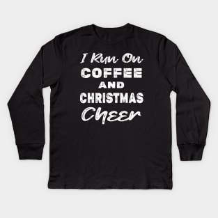 I run on Coffee and Christmas Cheer Kids Long Sleeve T-Shirt